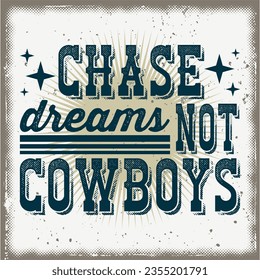 Chase dreams not cowboys t-shirt design