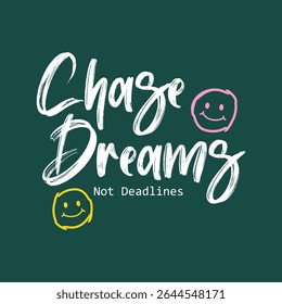 Chase Dreams Não Prazos - Citação Motivacional com Fonte Manuscrita e Smiley Faces no Fundo Verde
