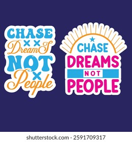 Chase Dreams not People Sticker