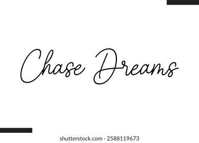 Chase Dreams Stylish Text Typography Of Travel Quote