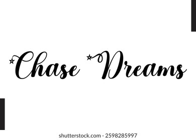 Chase Dreams Stylish Text Typography Of Travel Quote