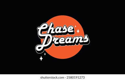 "Chase Dreams" Typography street wear T-shirt Template vector. Motivational Quote. Eps 10 vector