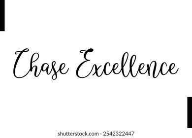 Chase excelência abstrata tipografia texto motivacional citações