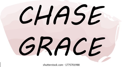 Chase Grace, Christian faith, Typography for print or use as poster, card, flyer or T Shirt 