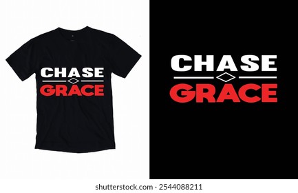 Chase Grace .New t-shirt Design