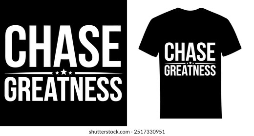 Chase Greatness - um modelo de design de camiseta de tipografia premium