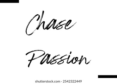 Chase paixão abstrato tipografia texto motivacional citações