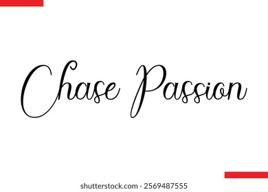 Chase Passion spirit quote modiren text typography