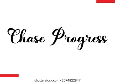 Chase progress Stylish Cursive Text Lettering Fitness Saying