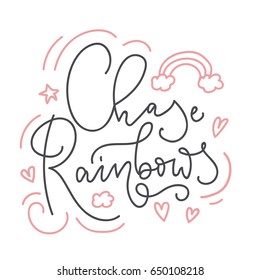 Chase rainbows card with hand drawn elements and lettering. Calligraphy inspirational quote with rainbow, hearts and stars. Summer print for invitations, posters, t-shirts, phone case etc.