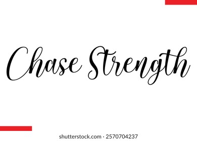 Chase strength Stylish Cursive Text Lettering Fitness Saying