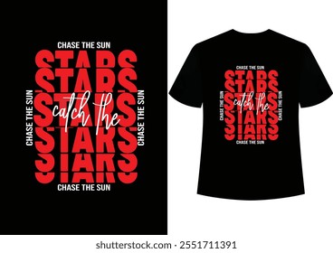 Chase The Sun Stars typography t-shirt design vector quotes lettering t shirt design for print  , Original eps vector file                                      