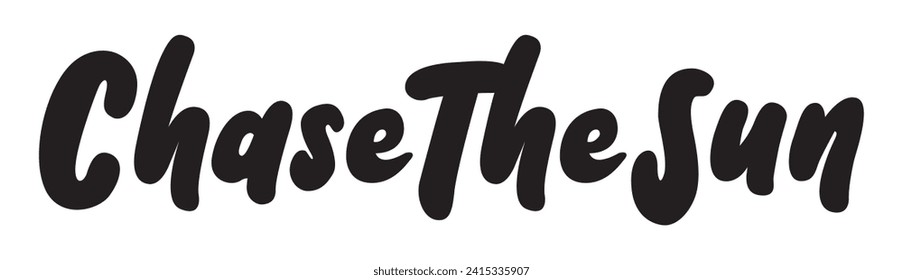 chase the sun text on white background.