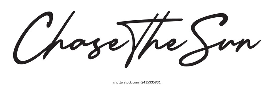 chase the sun text on white background.