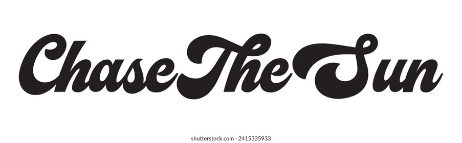 chase the sun text on white background.