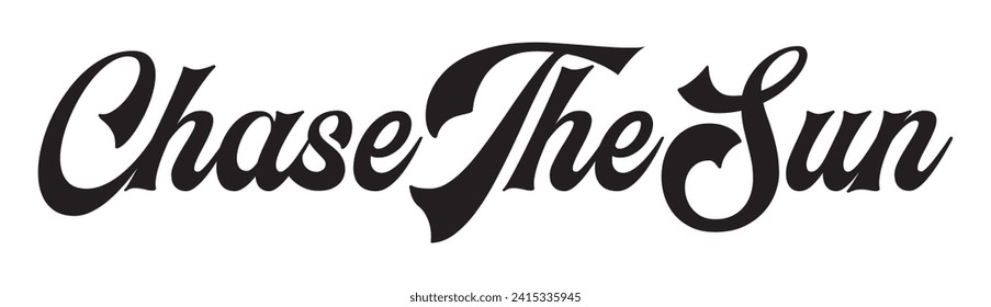 chase the sun text on white background.