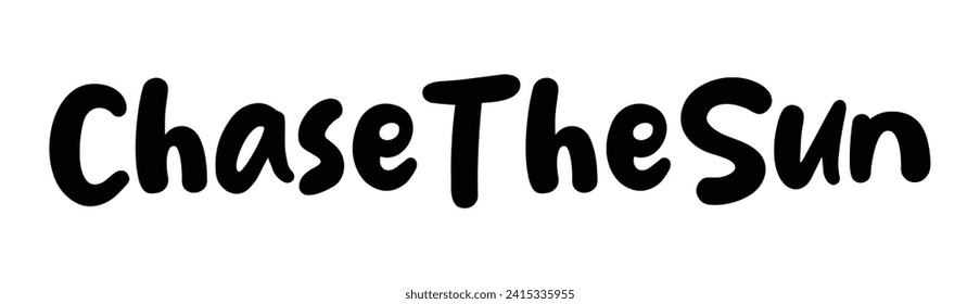 chase the sun text on white background.