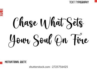 Chase Lo Que Conjuntos Tu Alma En Fuego Cita Motivacional Tipografía Texto Diseño De Letras
