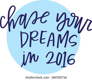 Chase Your Dreams in 2016