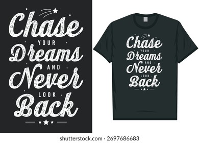 Chase your dreams best awesome eye-catching motivational quotes simple minimal text typography tshirt design