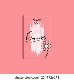 chase your dreams. Cute slogan text . Vector illustration design for fashion graphics and t shirt prints.
