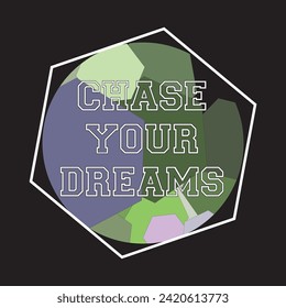 Chase Your Dreams - Fresh colors and minimalist artwork style. Editable and printable design for t-shirts, mugs, graphic tee, sweatshirt, cases, etc.