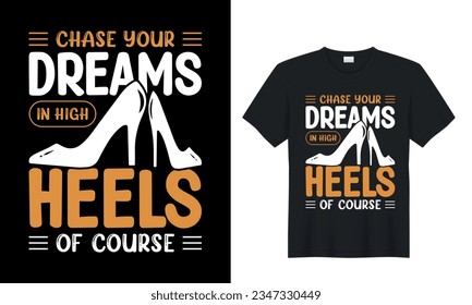 Encadenar tus sueños en tacones altos Por supuesto diseño gráfico de camisetas motivacional. Perfecto para imprimir objetos y bolsas, pegatinas, tazas, plantillas, banner. Aislado sobre fondo negro.