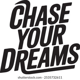 Chase Your Dreams - Inspirational Typography Design