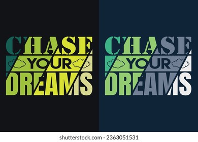 Chase Your Dreams, Motivation, Motivational T-Shirt, Inspirational Gift, Gift Shirt, Positive Quote, Shirt for Women, Positive Tee, Inspirational