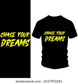 Chase Your Dreams - Motivierendes T-Shirt mit kräftiger gelber Typografie auf schwarzem Tee für Inspiration