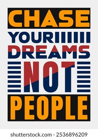 Chase your dreams, not people.: Motivational Stroke Vector for Determined Achievers