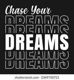 CHASE YOUR DREAMS with patches for t-shirts and other uses