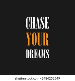 Chase your dreams positive motivational quote. Inspirational saying for stickers, cards, decorations. 