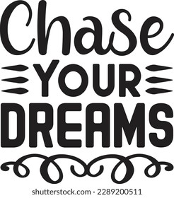 chase your dreams t shirt design