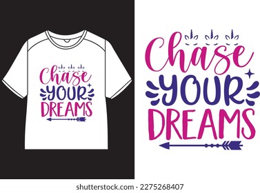 Chase your dreams T-Shirt Design