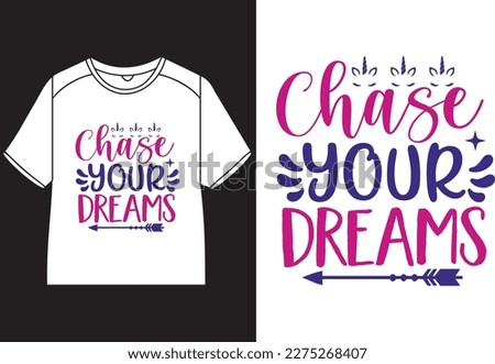 Chase your dreams T-Shirt Design