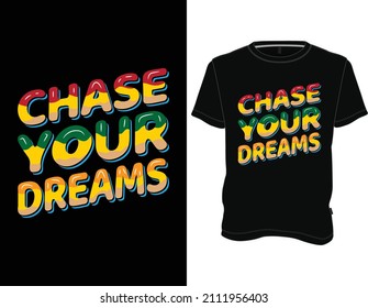 Chase Your Dreams T-Shirt, Motivational Typography T-shirt Design Graphic Vector.