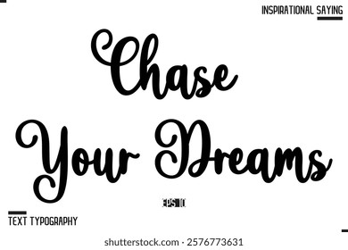 Chase Your Dreams Vector Inspirational Hand Drawn, Motivational Lettering Illustration, Typography On White Background