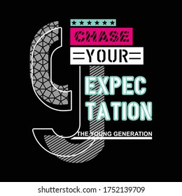 chase your expectation design typography for t shirt,vector illustration