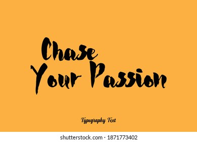 Chase Your Passion Bold Calligraphy Text On Yellow Background