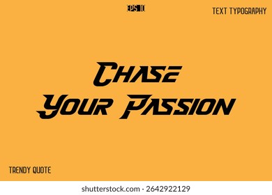 Chase Your Passion  Bold Text Calligraphy Slogan For T-Shirt Designs