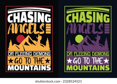 Chasing Angels Or Fleeing Demons Go To The Mountains, Adventure Shirt, Travel Shirt, Travel Outdoor, Nature Lover Tee, Camping Shirts, Cool Mountain Lover Shirt, Hiking, Mountain, Travel Gift, T-Shirt