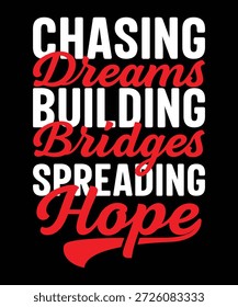 Persiguiendo sueños, construyendo puentes, esparciendo esperanza.