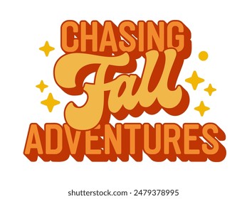 Chasing Fall Adventures - Retro 70s-style script lettering in warm hues, featuring stars and dots. Typography ideal for print, autumn promotions, and events. Inspires a pursuit of fall adventures.