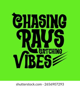 Chasing Rays typography text. Vector illustration design for fashion graphics, t shirts, prints, posters, gifts, stickers.