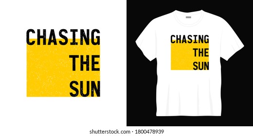 chasing the sun typography t-shirt design. Ready to print for apparel, poster, illustration. Modern, simple, lettering t shirt vector