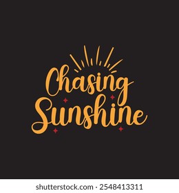 Diseño de camiseta de caligrafía Chasing sunshine