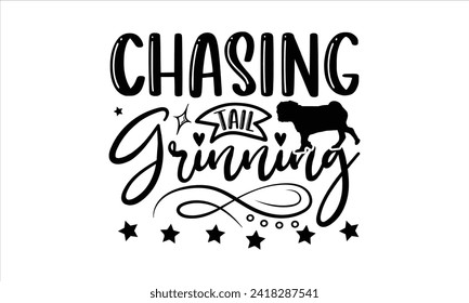 Chasing Tail Grinning - Dog T-Shirt Design, Dog Template, Hand Drawn Lettering Phrase, For Cards Posters and Banners, Template.