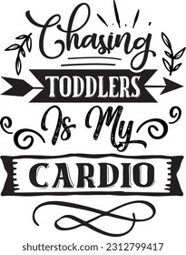 Chasing Toddlers Is My Cardio svg, Mom Hustle SVG Design, Mom Hustle quotes design