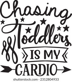 Chasing Toddlers Is My Cardio svg, Mom Hustle SVG Design, Mom Hustle quotes design